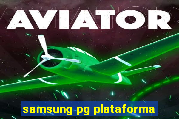 samsung pg plataforma